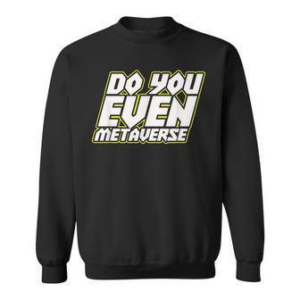 Do You Even Metaverse スウェットシャツ - Kawaiitshirt