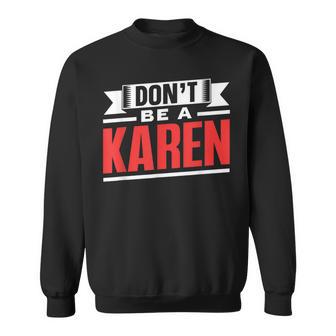 Don't Be A Karen 落ち着いて カレンズ カレン スウェットシャツ - Kawaiitshirt
