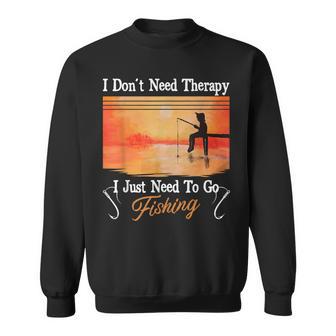 I Don't Need Therapy I Just Need Fishing スウェットシャツ - Kawaiitshirt