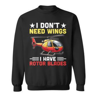 I Don't Need Wings I Have Rotor Blade ヘリコプター パイロット スウェットシャツ - Kawaiitshirt