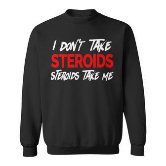 I Don't Taketeroids-Teroid Take Me ジム用ファニーギア スウェットシャツ - Kawaiitshirt