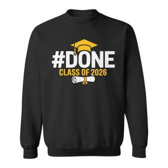 Done Class Of 2026 Graduation For Her Him Grad Seniors 2026 Sweatshirt - Thegiftio UK