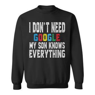 I Don't Need Google My Son Knows Everything Lovers Day Sweatshirt - Thegiftio UK