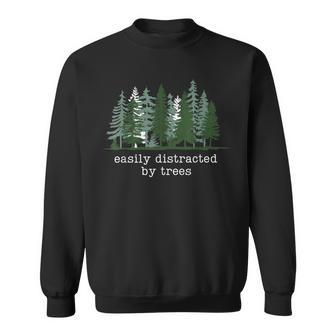 Easily Distracted By Trees Nature Hiking Camping Sweatshirt - Monsterry