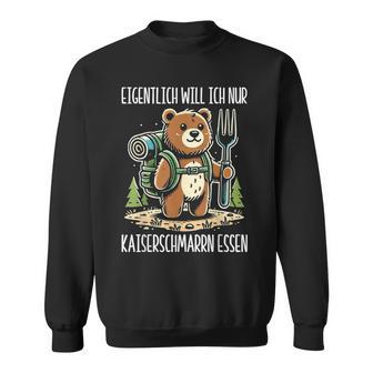 Eigentlich Will Ich Nur Kaiserschmarrn Essen Outdoor Wandern Sweatshirt - Seseable
