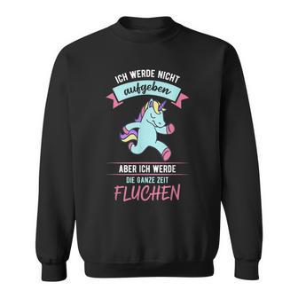 Einhorn Ich Werde Nicht Aufgeben Laufen Gym Fitnessport Sweatshirt - Seseable