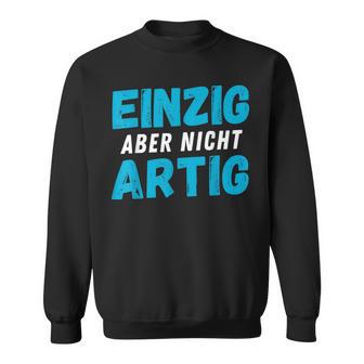 Einzig Aber Nicht Artig Einzigartig Humorpass Geschenk Sweatshirt - Seseable