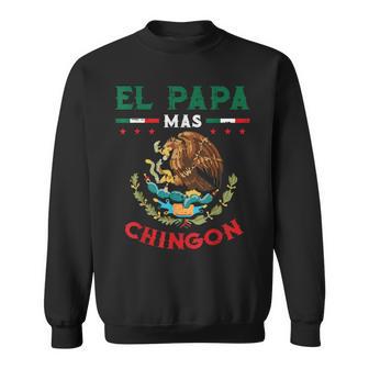El Papa Mas Chingon Mexican Flag Eagle Fathers Day Dad Men Sweatshirt - Monsterry UK