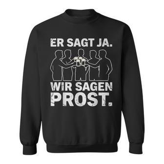 Eragt Ja Wiragen Prost Jga Team Bräutigam Party Fun Sweatshirt - Geschenkecke