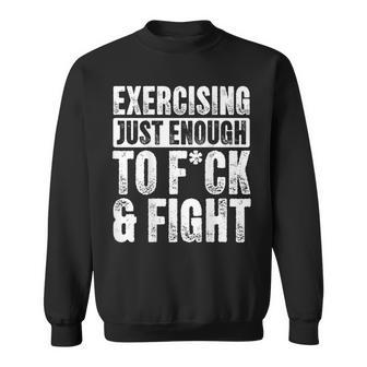 Exercising Just-Enough To Fck And Fight Men Sweatshirt - Thegiftio UK