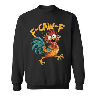 F-Caw-F Huhn Lustiger Hahn Fcawf Erwachsenen-Humor Meme Sweatshirt - Seseable