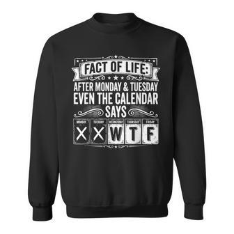 Fact Of Life Calendar Says Wtf Workweek Calendar Humor Meme Sweatshirt - Thegiftio UK