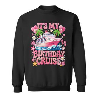 Family Birthday Cruising It's My Birthday Cruise Sweatshirt - Thegiftio UK
