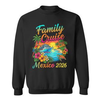 Family Cruise Mexico 2026 Sweatshirt - Monsterry