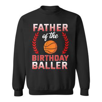 Father Of The Birthday Boy Basketball Bday Celebration Sweatshirt - Thegiftio UK