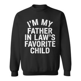 Im My Father In Laws Favorite Child Joke Humor Sweatshirt - Thegiftio UK