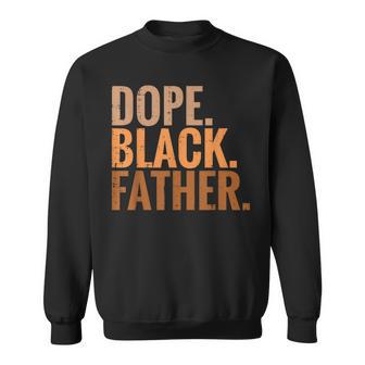 Fathers Day Dope Black Father African American Pride Dad Men Sweatshirt - Monsterry