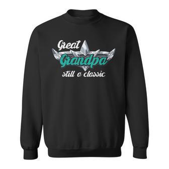 Fathers Day Great Grandpa Still Classic Grandfather Papa Men Sweatshirt - Thegiftio