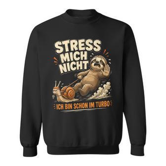 Faultier Nicht Hetzen Lustiger Humorprucharkasmus Ironie Sweatshirt - Seseable