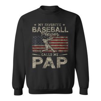 My Favorite Baseball Player Calls Me Pap Father's Day Sweatshirt - Monsterry
