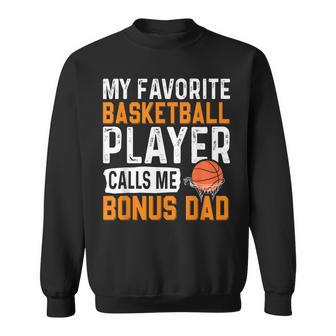 My Favorite Basketball Player Calls Me Bonus Dad Fathers Day Sweatshirt | Seseable UK
