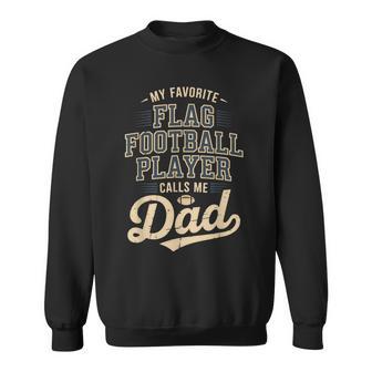 My Favorite Flag Football Player Calls Me Dad Sweatshirt | Seseable UK