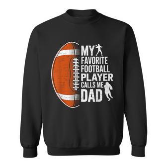 My Favorite Football Player Calls Me Dad Father's Day Sweatshirt - Thegiftio UK