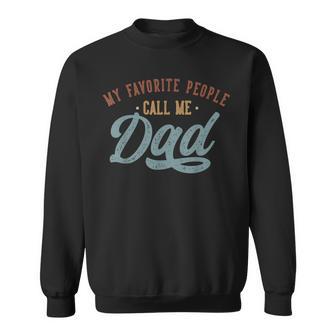 My Favorite People Call Me Dad Dad Birthday Sweatshirt - Monsterry