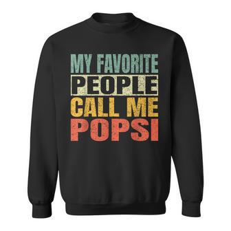 My Favorite People Call Me Popsi Fathers Day Popsi Sweatshirt - Thegiftio UK