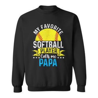 My Favorite Softball Player Calls Me Papa Father's Day Sweatshirt - Monsterry