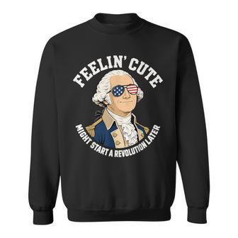 Feelin Cute Start Revolution Later Washington July 4Th Sweatshirt - Thegiftio UK