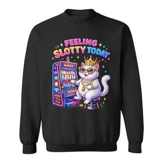 Feeling Slotty Today Casino Cat Gambling Casino Sweatshirt - Thegiftio UK