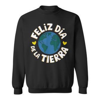 Feliz Dia De La Tierra Happy Earth Day Spanish Sweatshirt - Thegiftio