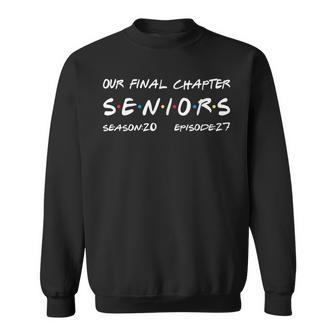 Our Final Chapter Seniors 2027 Graduation Senior 2027 Sweatshirt - Thegiftio UK