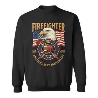 Firefighter 250Th 1776-2026 Fire Dept Celebrating America’S Sweatshirt | Seseable UK