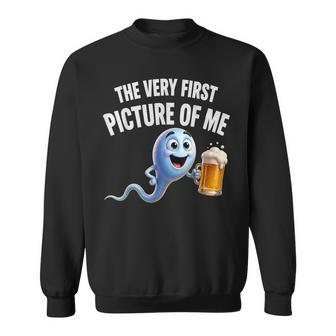 The Very First Picture Of Me Beer Drinking Sperm Joke Sweatshirt | Seseable UK
