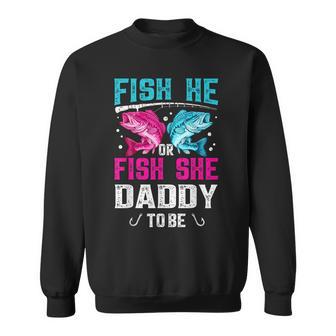 Fish He Or She Daddy To Be Gender Reveal Dad Fishing Sweatshirt | Seseable UK