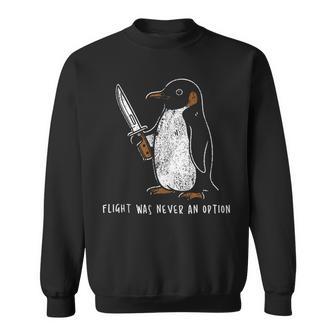 Flight Was Never An Option Penguin With Knife Sweatshirt - Thegiftio UK