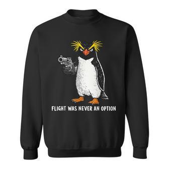 Flight Was Never An Option Rockhopper Penguin Gun Meme Sweatshirt - Thegiftio UK
