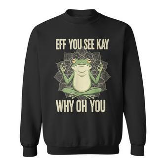 Frog Eff You See Kay Why Oh You Sweatshirt - Thegiftio UK
