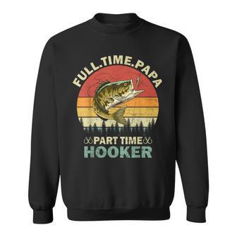 Full Time Papa Part-Time Hooker Vintage Fishing Fathers Day Sweatshirt - Thegiftio UK