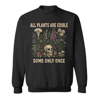 Gardening Humor All Plants Are Edible Some Only Once Sweatshirt - Monsterry UK