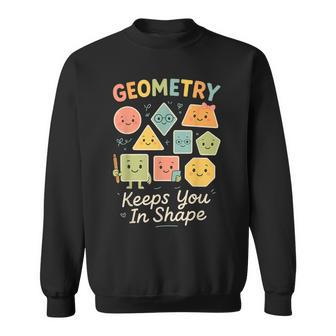 Geometric Shapes Geometry Keeps You In Shape Sweatshirt - Thegiftio UK