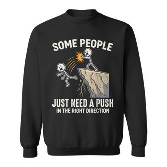 Some People Just Need A Push In The Right Direction Sweatshirt - Thegiftio UK