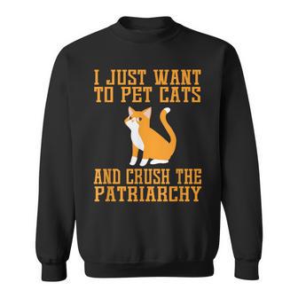 Pet Cats And Crush The Patriarchy Feminist Felpa - Novitaregali