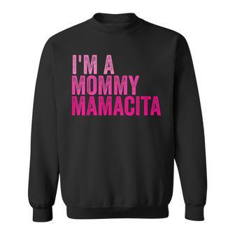 Quotes I'm A Mommy Mamacita Sweatshirt - Thegiftio UK