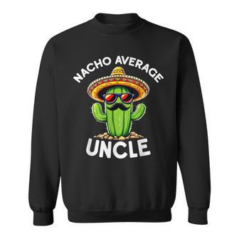 Uncle Joke Nacho Average Uncle Cool Family Father Sweatshirt - Thegiftio UK