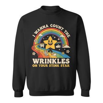 I Wanna Count The Wrinkles On Your Stink Sun Star Sweatshirt - Thegiftio UK