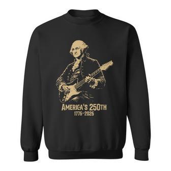 George Washington Playing Guitar 4Th July 250Th Anniversary Sweatshirt | Mazezy