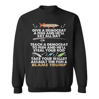 Give A Democrat A Fish And He'll Eat All Day Political Sweatshirt - Thegiftio